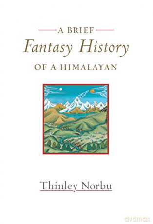 A Brief Fantasy History of a Himalayan: Autobiographical Reflections - Thinley Norbu [KSIĄŻKA]