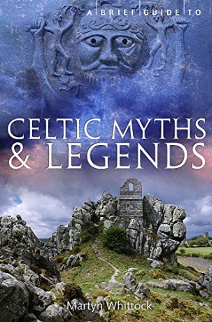A Brief Guide to Celtic Myths and Legends Brief Histories - Martyn Whittock [KSIĄŻKA]