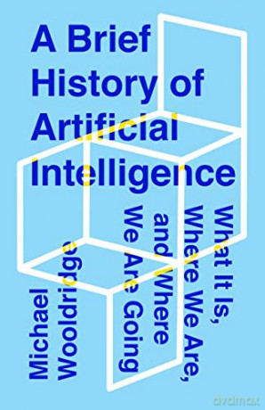 A Brief History of Artificial Intelligence: What It Is, Where We Are, and Where We Are Going - Michael Wooldridge [KSIĄŻKA]