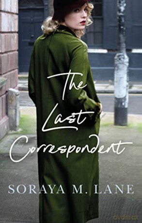 The Last Correspondent - Soraya M. Lane [KSIĄŻKA]