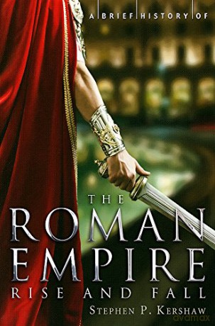 A Brief History of the Roman Empire Brief Histories - Dr Stephen Kershaw [KSIĄŻKA]