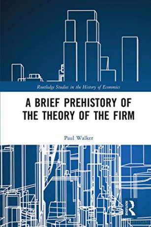 A Brief Prehistory of the Theory of the Firm - Paul Walker [KSIĄŻKA]
