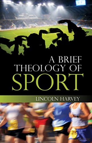 A Brief Theology of Sport - Lincoln Harvey [KSIĄŻKA]