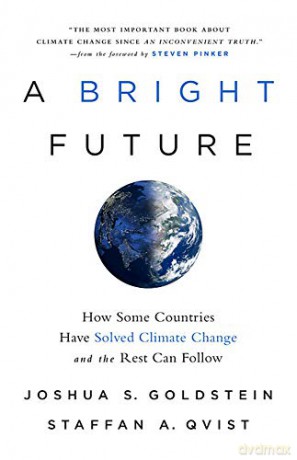 A Bright Future: How Some Countries Have Solved Climate Change and the Rest Can Follow - Joshua S. Goldstein [KSIĄŻKA]