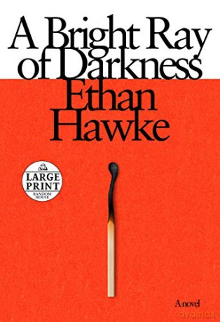 A Bright Ray of Darkness Random House Large Print - Ethan Hawke [KSIĄŻKA]