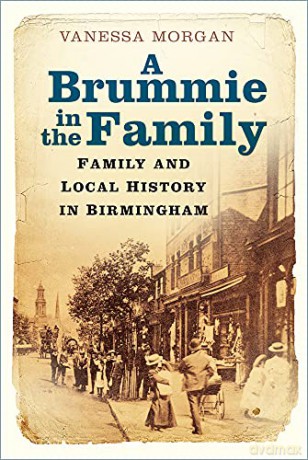 A Brummie in the Family: Family and Local History in Birmingham - Vanessa Morgan [KSIĄŻKA]