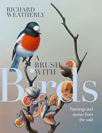 A Brush with Birds: Paintings and Stories from the Wild - Richard Weatherly [KSIĄŻKA]