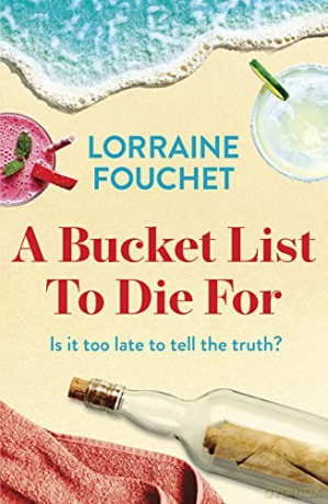 A Bucket List To Die For: The most uplifting, feel-good summer read of the year - Lorraine Fouchet [KSIĄŻKA]