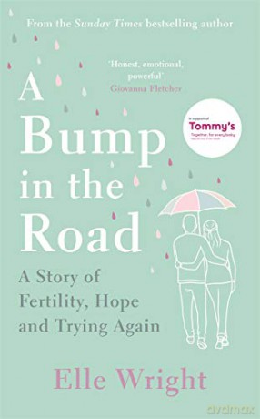 A Bump in the Road: A Story of Fertility, Hope and Trying Again - Elle Wright [KSIĄŻKA]