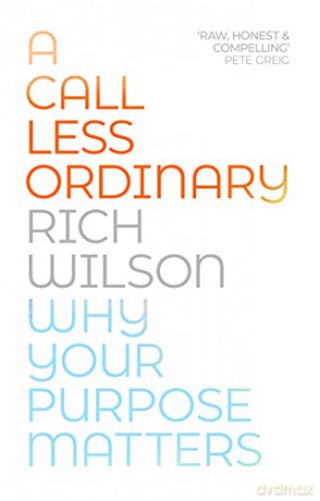 A Call Less Ordinary: Why Your Purpose Matters - Rich Wilson [KSIĄŻKA]