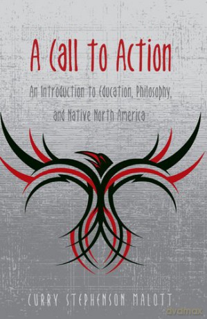 A Call to Action: An Introduction to Education, Philosophy, and Native North America: 324 Counterpoints - Curry Stephenson Malott [KSIĄŻKA]