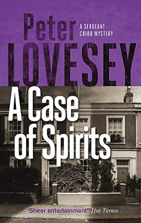 A Case of Spirits: The Sixth Sergeant Cribb Mystery - Peter Lovesey [KSIĄŻKA]