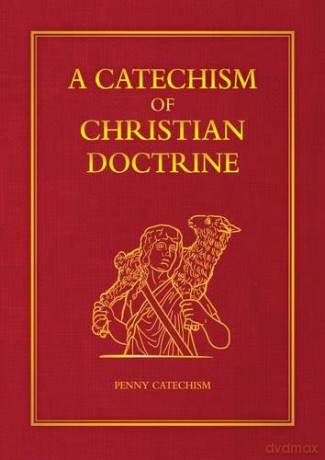 A Catechism of Christian Doctrine - Catholic Truth Society [KSIĄŻKA]