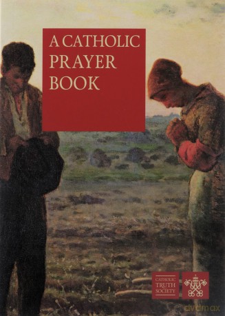 A Catholic Prayer Book - Catholic Truth Society [KSIĄŻKA]