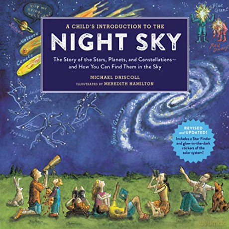 A Child's Introduction To The Night Sky Revised and Updated: The Story of the Stars, Planets, and Constellations--and How You Can Find Them in the Sky - Meredith Hamilton [KSIĄŻKA]