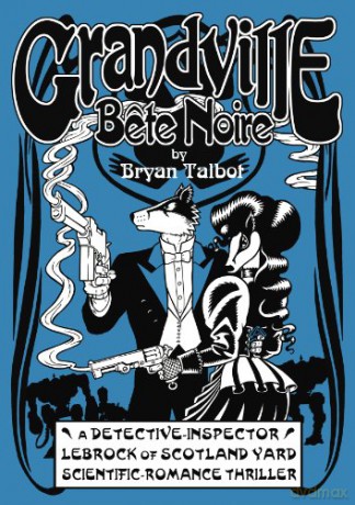 Grandville Bete Noire (Grandville Series) - Bryan Talbot [KSIĄŻKA]