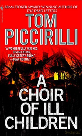 A Choir of Ill Children: A Novel - Tom Piccirilli [KSIĄŻKA]