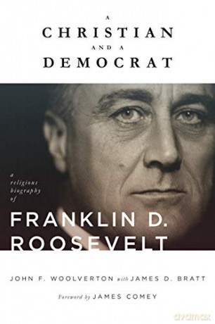 A Christian and a Democrat: A Religious Biography of Franklin D. Roosevelt Library of Religious Biography - John F. Woolverton [KSIĄŻKA]