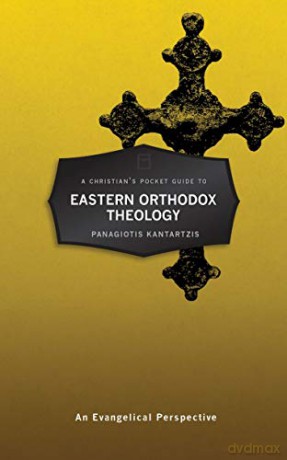 A Christian's Pocket Guide to Eastern Orthodox Theology: An Evangelical Perspective Pocket Guides - Panagioti Kantartzis [KSIĄŻKA]