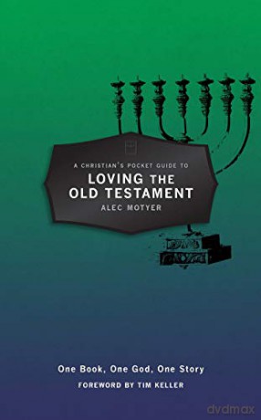 A Christian's Pocket Guide to Loving The Old Testament: One Book, One God, One Story Pocket Guides - Alec Motyer [KSIĄŻKA]