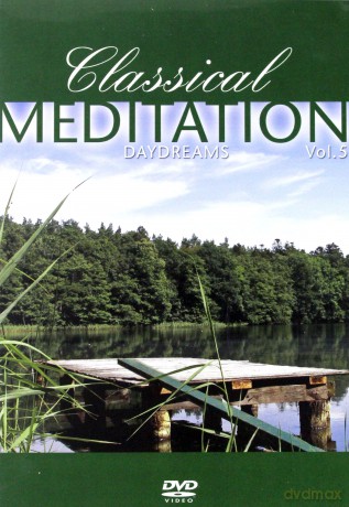 Classical Meditation 5: Daydreams [DVD]