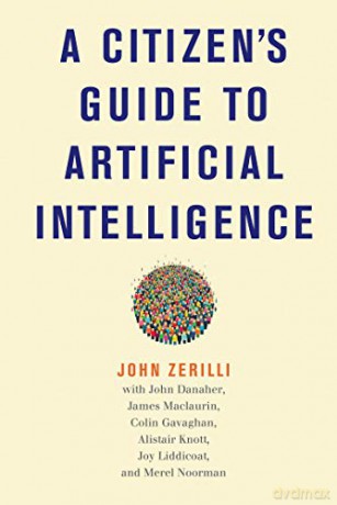 A Citizen's Guide to Artificial Intelligence - John Zerilli [KSIĄŻKA]
