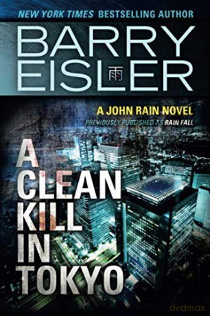 A Clean Kill in Tokyo Previously Published as Rain Fall: 1 A John Rain Novel - Barry Eisler [KSIĄŻKA]