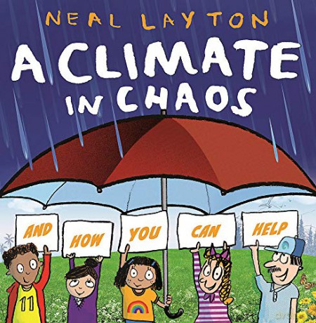 A Climate in Chaos: and how you can help - Neal Layton [KSIĄŻKA]