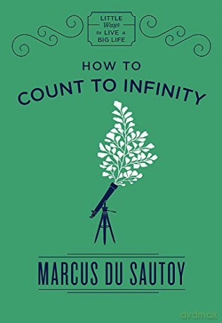 How To Count To Infinity: Little Ways To Live A Big Life - Marcus Du Sautoy [KSIĄŻKA]