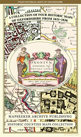 A Collection of Four Historic Maps of Oxfordshire from 1611-1836 Historic Counties Maps Collection [KSIĄŻKA]
