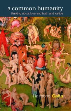 A Common Humanity: Thinking about Love and Truth and Justice - Raimond Gaita [KSIĄŻKA]