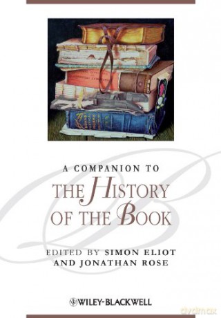 A Companion to the History of the Book Blackwell Companions to Literature and Culture - Simon Eliot [KSIĄŻKA]