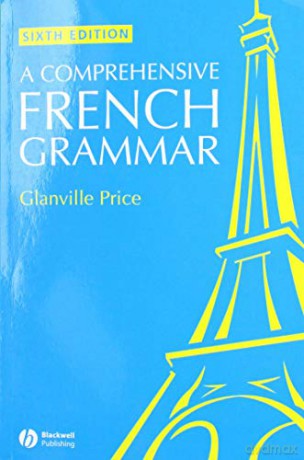 A Comprehensive French Grammar, 6th Edition Blackwell Reference Grammars - Glanville Price [KSIĄŻKA]