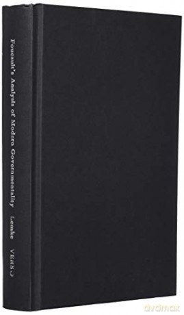 A Critique of Political Reason: Foucaults Analysis of Modern Governmentality - Thomas Lemke [KSIĄŻKA]