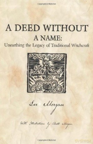 A Deed Without a Name: Unearthing the Legacy of Traditional Witchcraft - Lee Morgan [KSIĄŻKA]