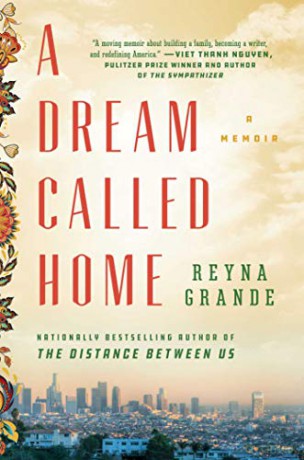 A Dream Called Home: A Memoir - Reyna Grande [KSIĄŻKA]