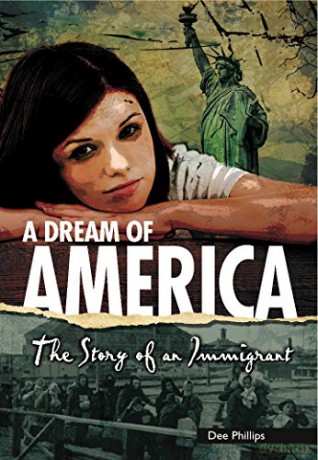 A Dream of America: The Story of an Immigrant Yesterday's Voices - Dee Phillips [KSIĄŻKA]