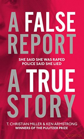A False Report: The chilling true story of the woman nobody believed - T. Christian Miller [KSIĄŻKA]