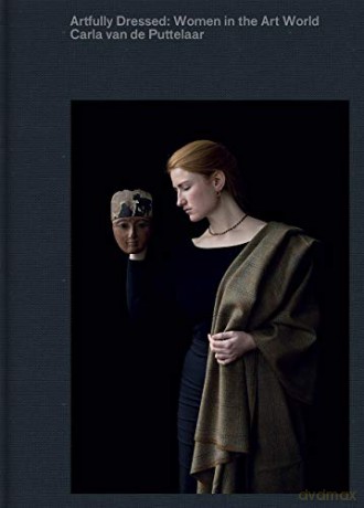 Artfully Dressed: Women In The Art World: Portraits By Carla Van De Puttelaar - Carla van de Puttelaar [KSIĄŻKA]