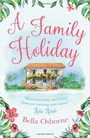 A Family Holiday: Heartwarming and funny from an exciting new talent Katie Fforde: A gorgeously uplifting and heartwarming romantic comedy to escape with - Bella Osborne [KSIĄŻKA]