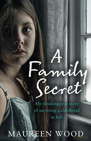 A Family Secret: My Shocking True Story of Surviving a Childhood in Hell - Maureen Wood [KSIĄŻKA]