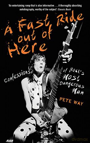 A Fast Ride Out of Here: Confessions of Rock's Most Dangerous Man - Pete Way [KSIĄŻKA]