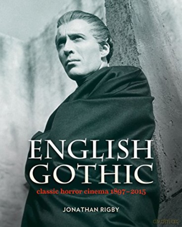 English Gothic: Classic Horror Cinema 1897-2015 - Jonathan Rigby [KSIĄŻKA]