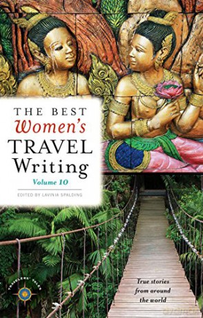Best Women's Travel Writing, Volume 10: True Stories From Around The World (Best Women's Travel Writing, 10) - Lavinia Spalding [KSIĄŻKA]
