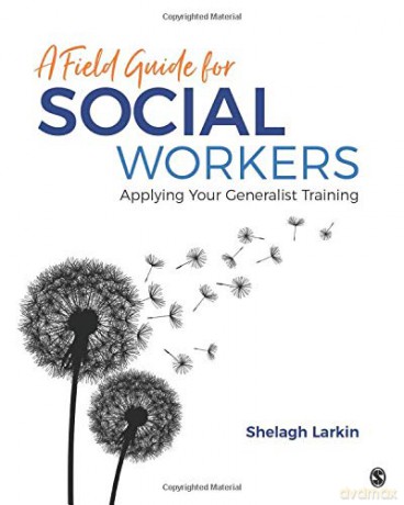 A Field Guide for Social Workers: Applying Your Generalist Training - Shelagh J. Larkin [KSIĄŻKA]