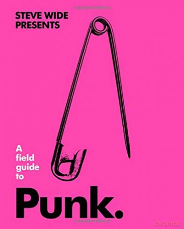A Field Guide to Punk The Field Guide Series - Steve Wide [KSIĄŻKA]