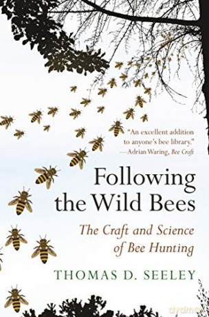 Following The Wild Bees: The Craft And Science Of Bee Hunting - Thomas D. Seeley [KSIĄŻKA]