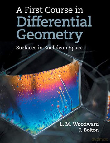 A First Course in Differential Geometry: Surfaces in Euclidean Space - Lyndon Woodward [KSIĄŻKA]