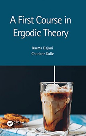 A First Course in Ergodic Theory - Charlene Kalle [KSIĄŻKA]
