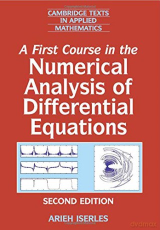 A First Course in the Numerical Analysis of Differential Equations: 44 Cambridge Texts in Applied Mathematics, Series Number 44 - Arieh Iserles [KSIĄŻKA]